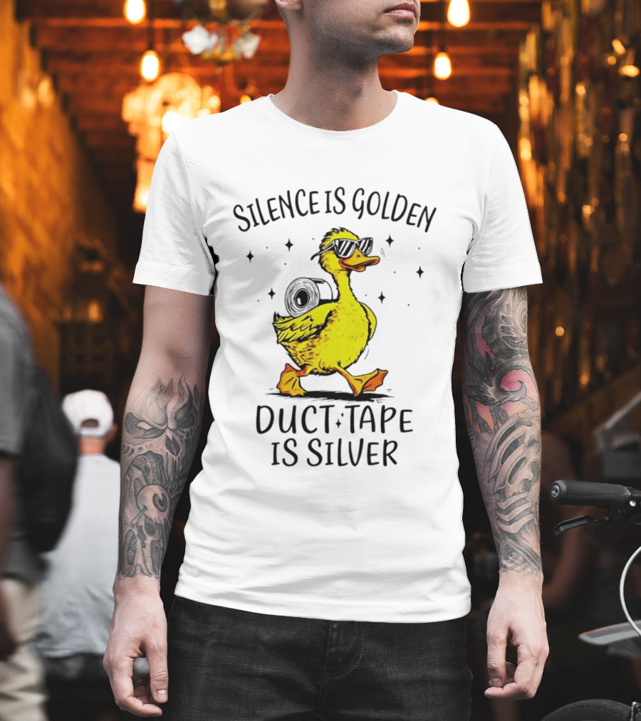 Silence Is Golden Duct Tape Is Silver Duck With Sunglasses T-Shirt