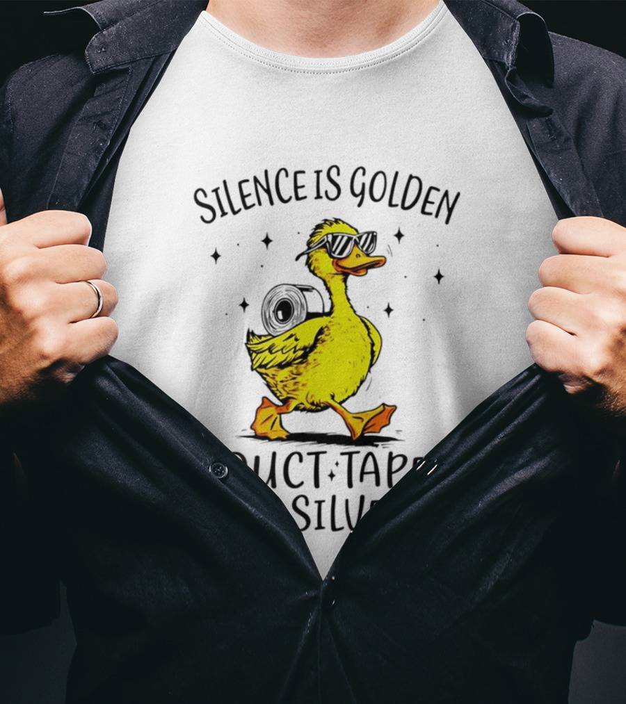Silence Is Golden Duct Tape Is Silver Duck With Sunglasses T-Shirt