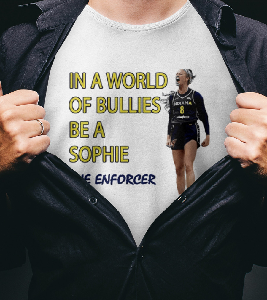 Sophia Cunningham Indiana Fever In A World Of Bullies Be A Sophie The Enforcer T-Shirt