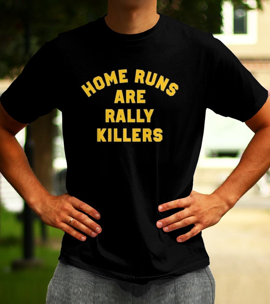 Home Runs Are Rally Killers Baseball Humor Sports Fans T-Shirt