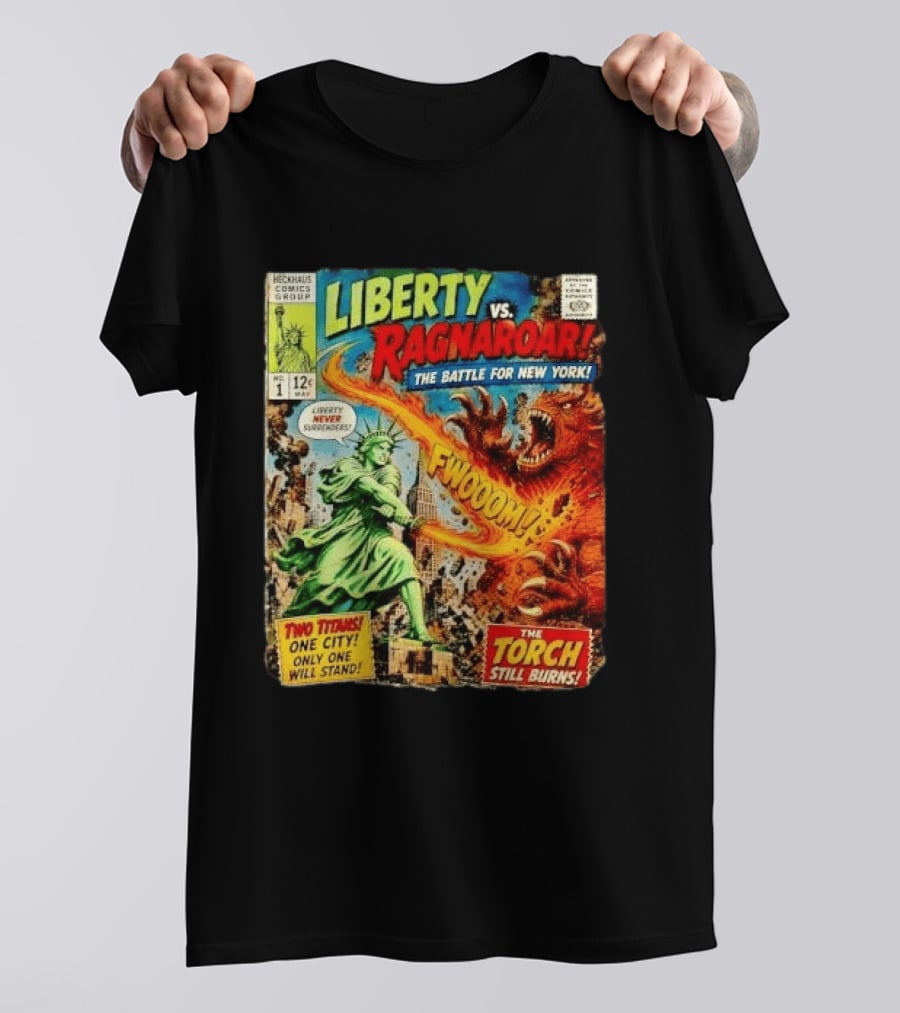 Heckhaus Comics Group Liberty Vs Ragnaroar The Battle For New York Fwooom Two Titans One City Only One Will Stand The Torch Still Burns T-Shirt