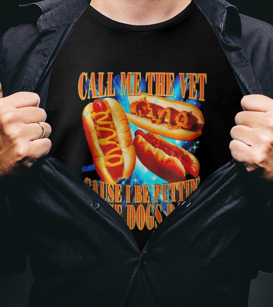 Call Me The Vet Cause I Be Puttin' These Dogs Down T-Shirt