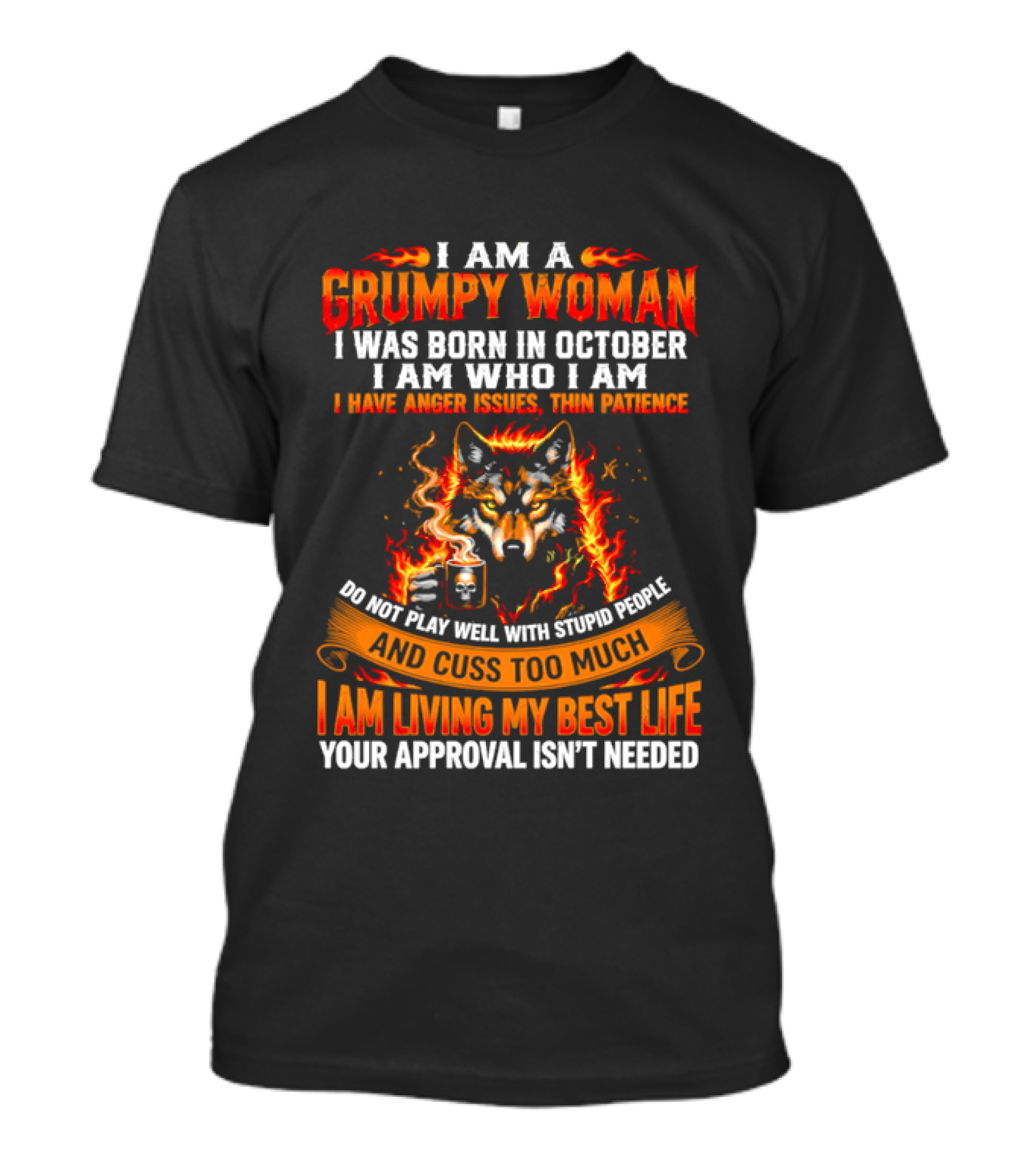 I Am A Grumpy Woman Born In October Wolf Anger Issues Thin Patience Living My Best Life T-Shirt