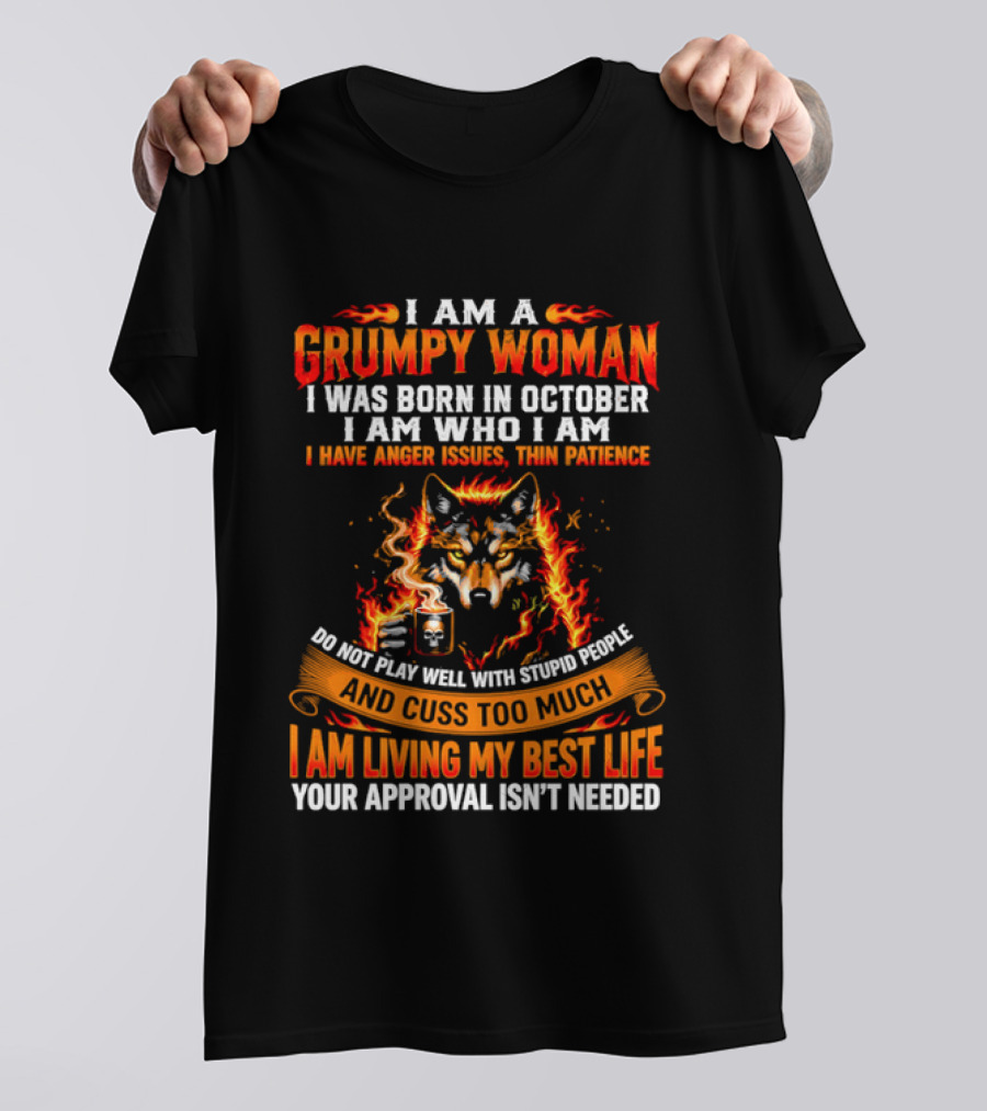 I Am A Grumpy Woman Born In October Wolf Anger Issues Thin Patience Living My Best Life T-Shirt