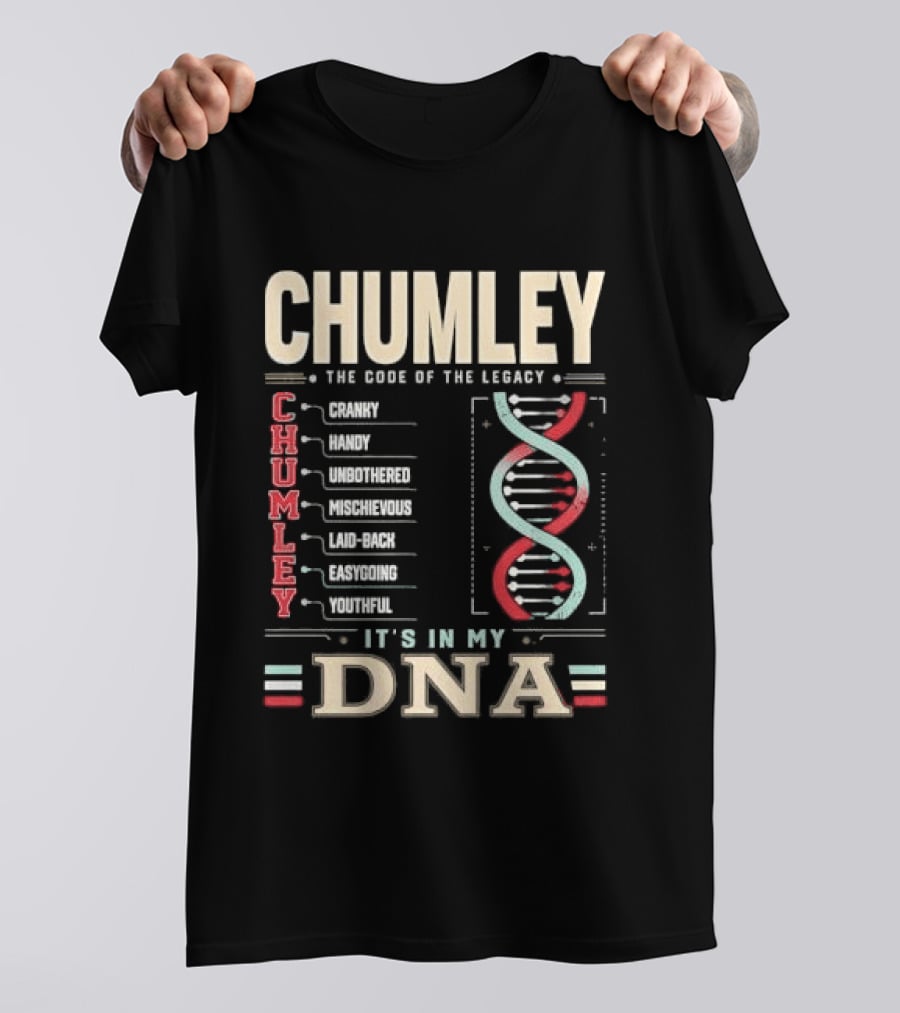 Chumley The Code Of The Legacy Cranky Handy Unbothered Mischievous Laid Back Easygoing Youthful It's In My DNA T-Shirt