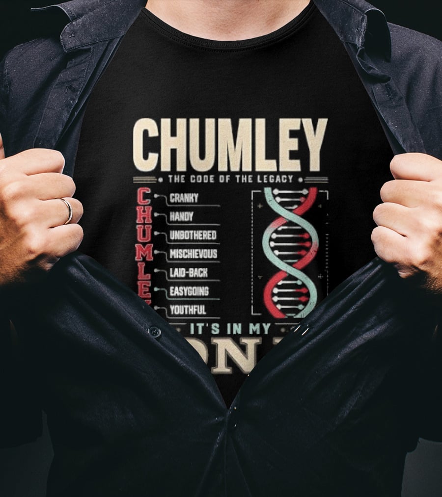 Chumley The Code Of The Legacy Cranky Handy Unbothered Mischievous Laid Back Easygoing Youthful It's In My DNA T-Shirt
