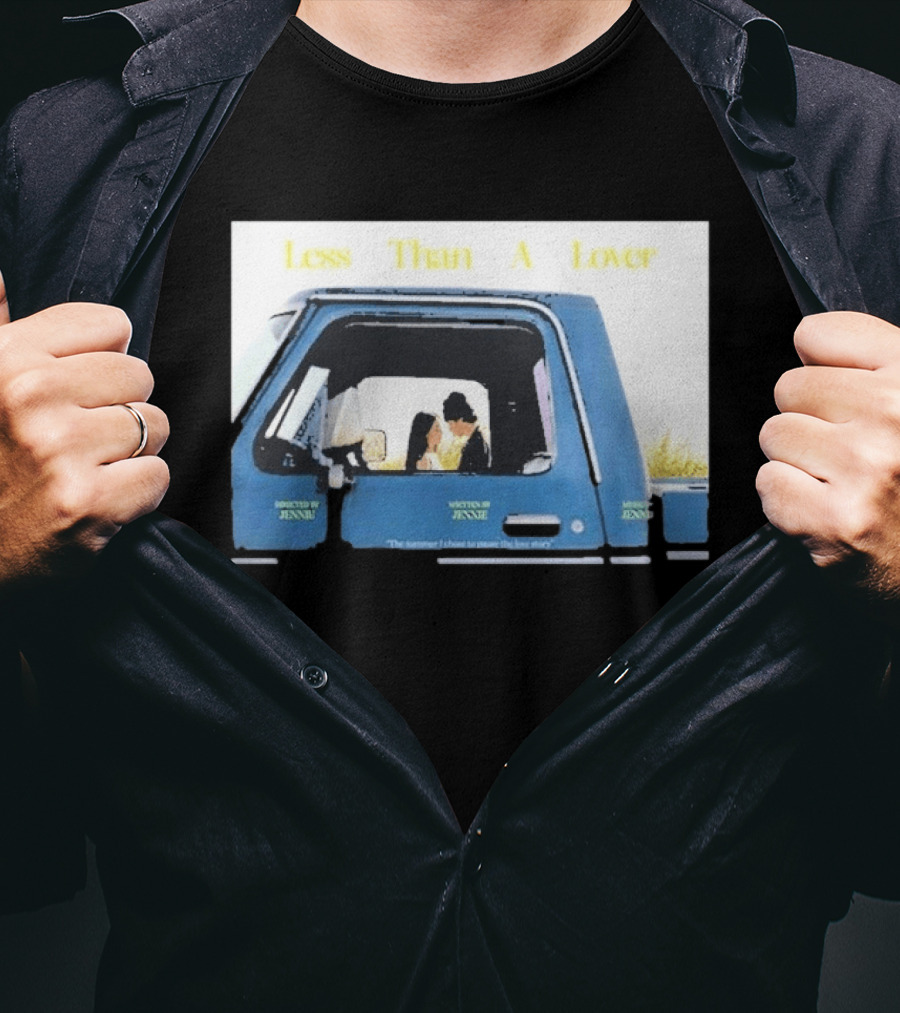 Less Than A Lover Directed By Jennie Written By Jennie Music By Jennie "The Summer I Want To Spend The Rest Of My Life T-Shirt