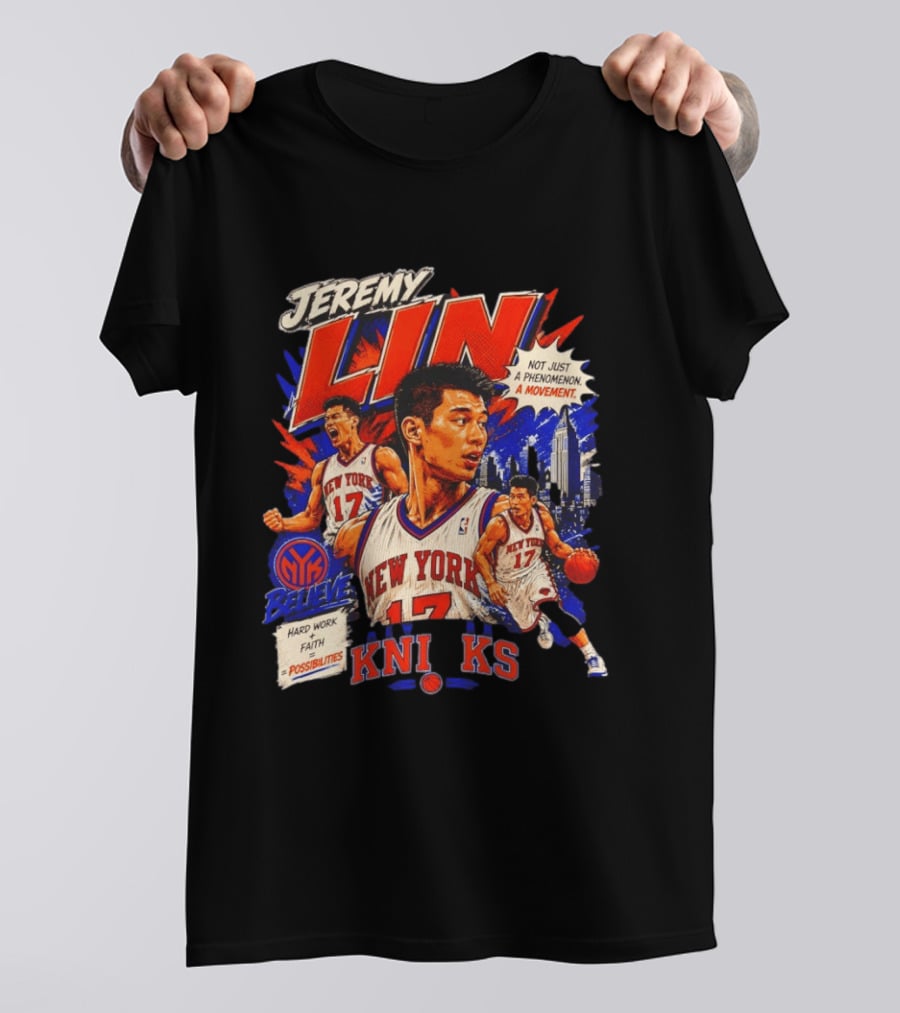 Jeremy Lin New York Knicks Linsanity Believe Hard Work Faith Possibilities Phenomenon Movement T-Shirt