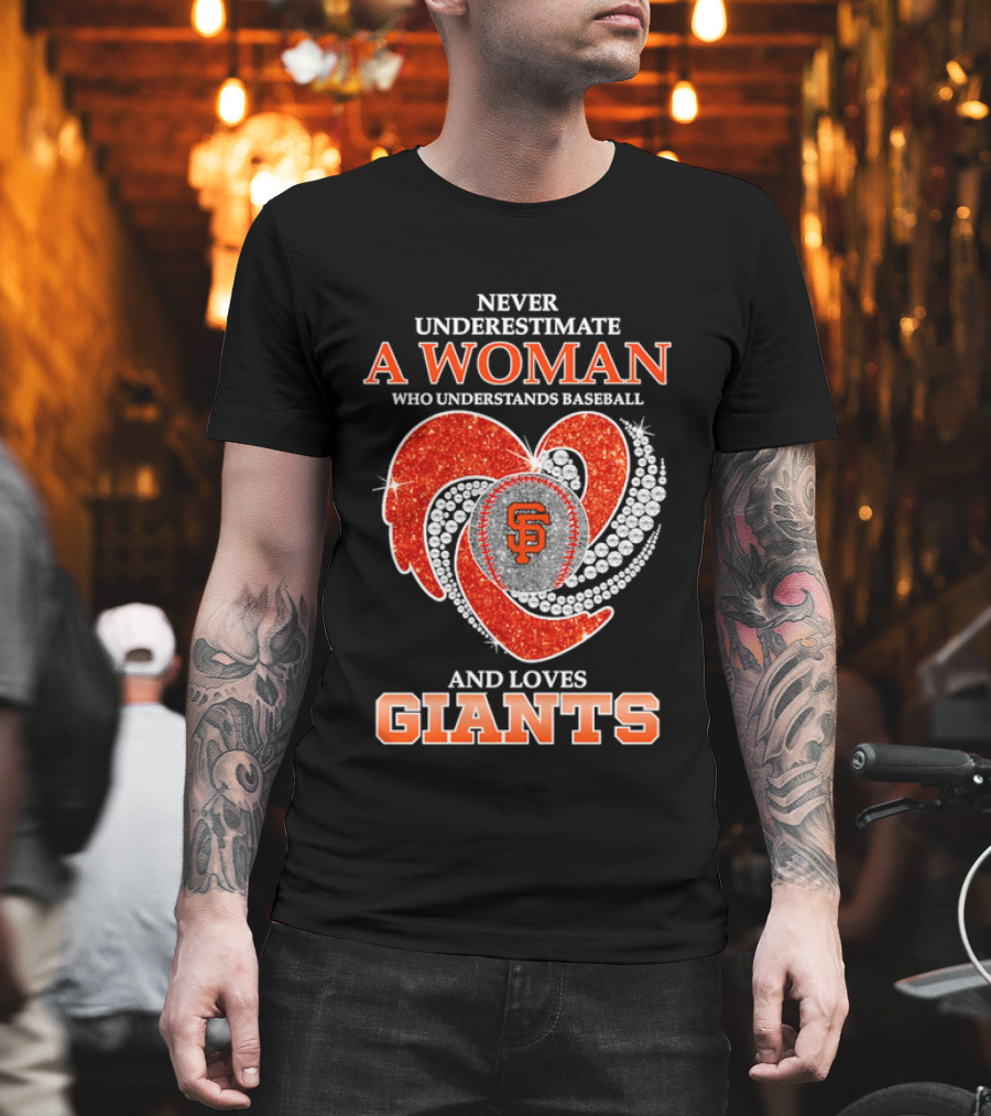 Never Underestimate A Woman Who Understands Baseball And Loves San Francisco Giants T-Shirt