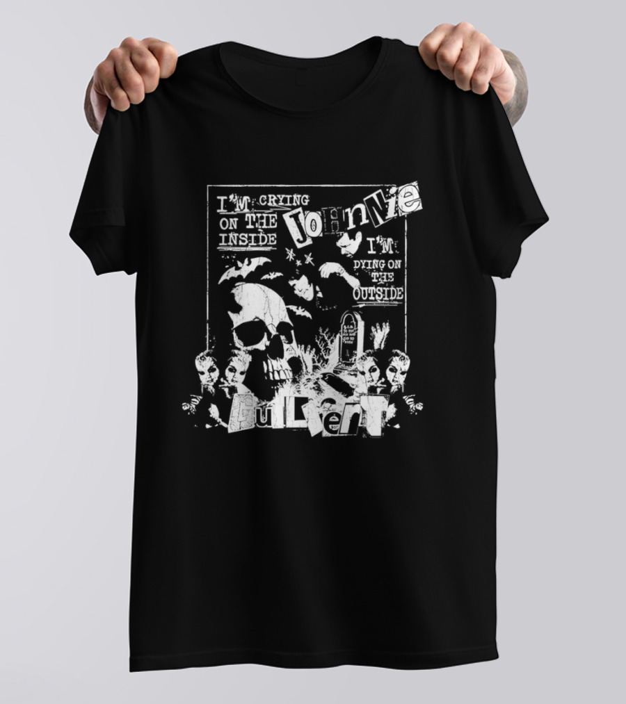 Johnnie Guilbert I'm Crying On The Inside I'm Dying On The Outside T-Shirt