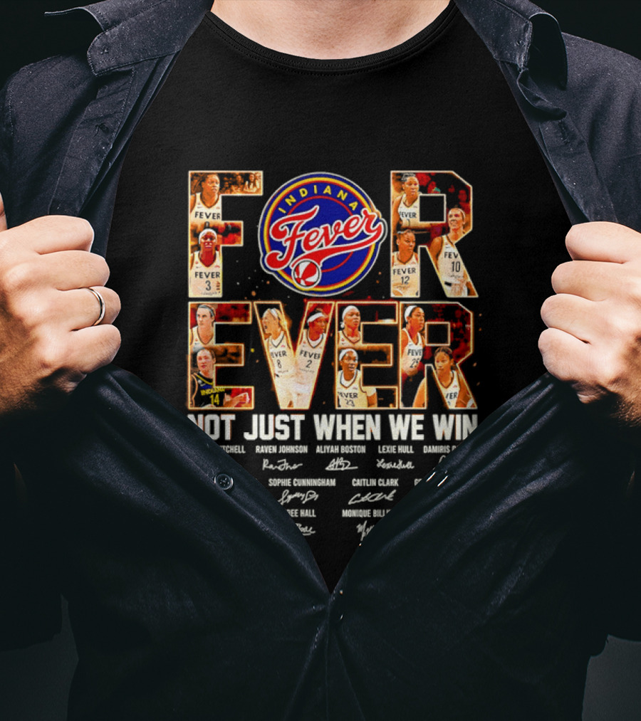Indiana Fever Forever Not Just When We Win Team Signatures T-Shirt