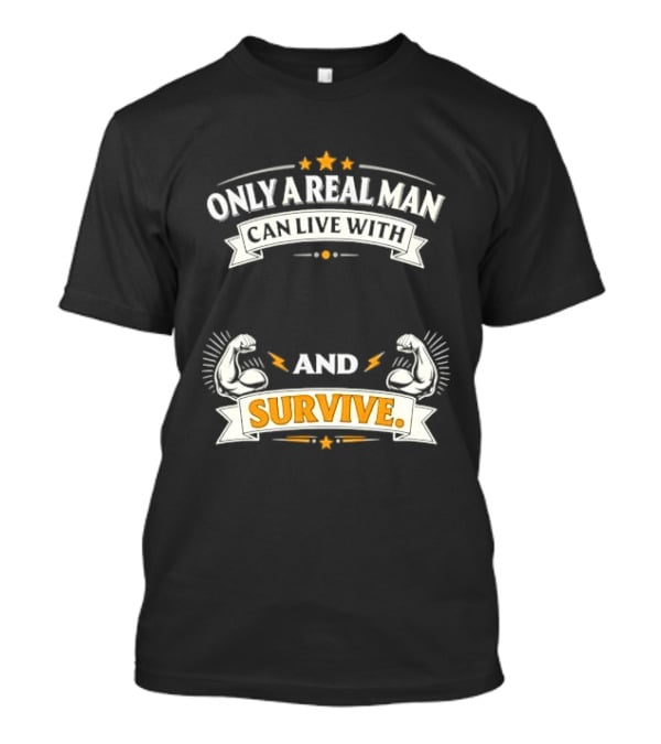 Only A Real Man Can Live With And Survive Boxing Gloves And Stars T-Shirt