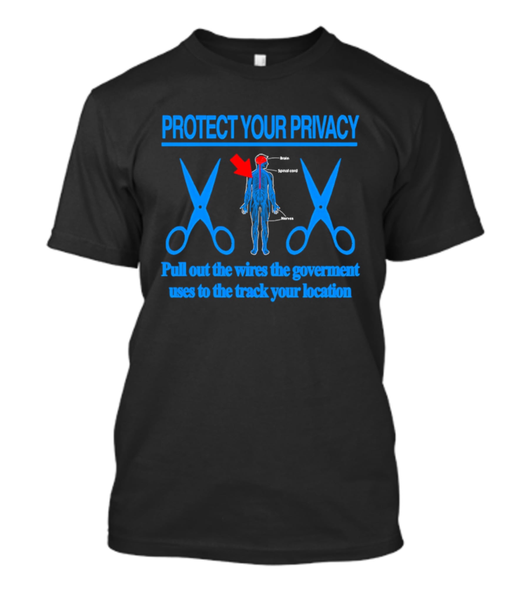 Protect Your Privacy Nervous System Pull Out The Wires Government Location Tracking T-Shirt