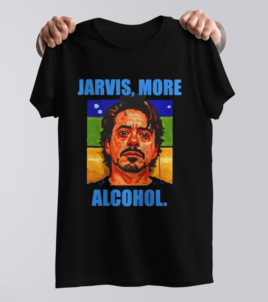 Jarvis More Alcohol Tony Stark Robert Downey Jr T-Shirt