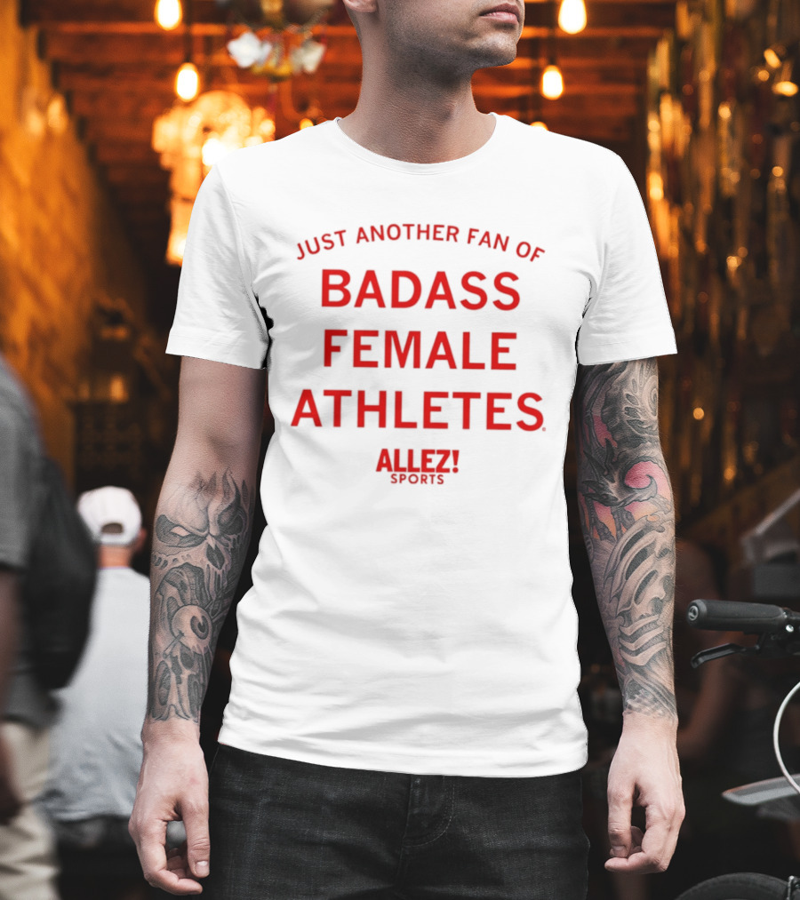Just Another Fan Of Badass Female Athletes Allez Sports T-Shirt