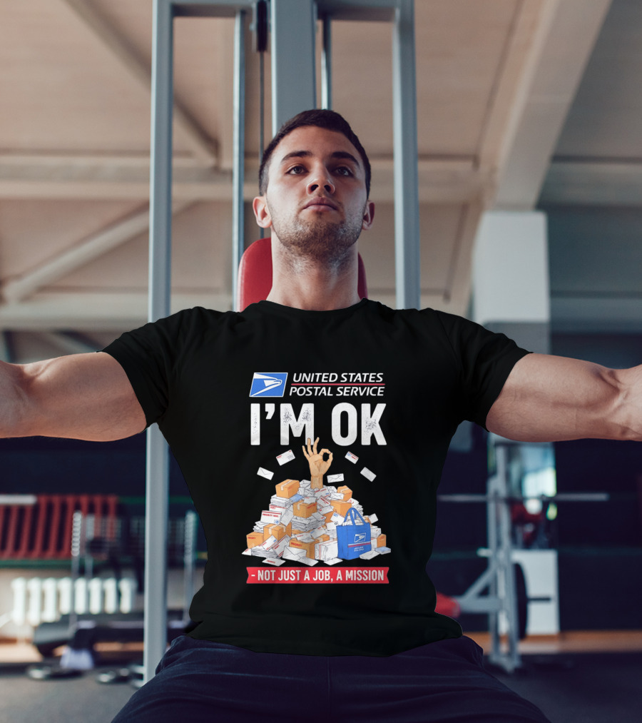 United States Postal Service I'm OK Not Just A Job A Mission Fun Mail T-Shirt