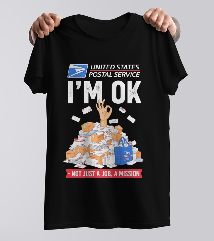 United States Postal Service I'm OK Not Just A Job A Mission Fun Mail T-Shirt