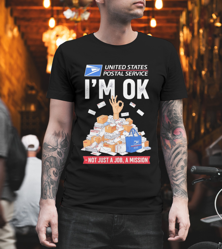 United States Postal Service I'm OK Not Just A Job A Mission Fun Mail T-Shirt