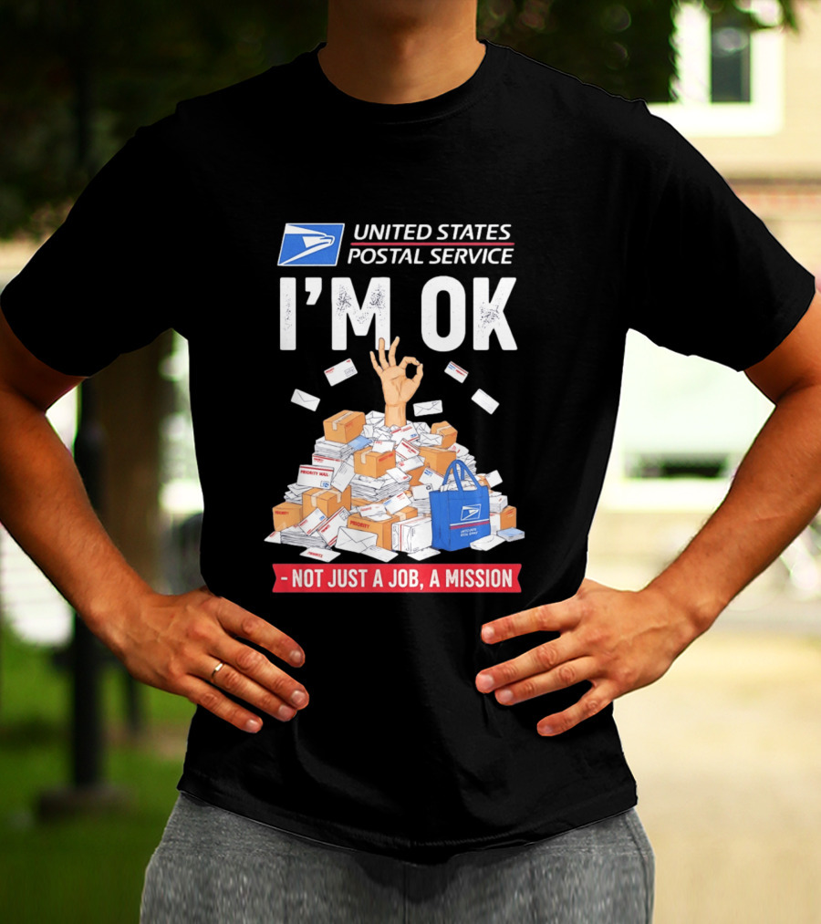 United States Postal Service I'm OK Not Just A Job A Mission Fun Mail T-Shirt