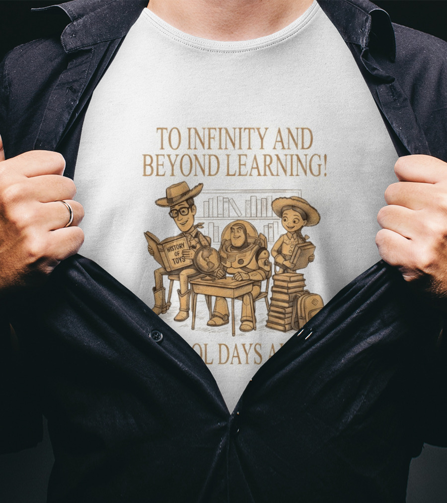 To Infinity And Beyond Learning History Of Toys School Days Ahead T-Shirt