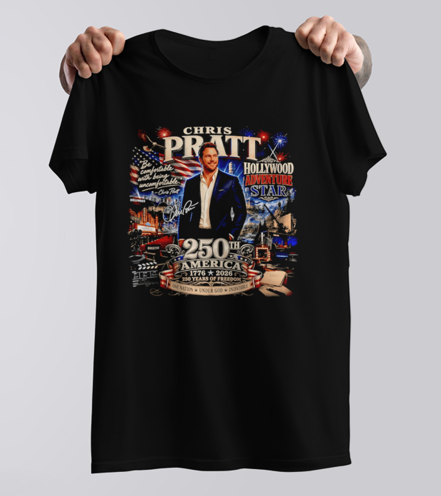 Chris Pratt Be Comfortable With Being Uncomfortable 250th America 1776 2026 Hollywood Adventure Star T-Shirt