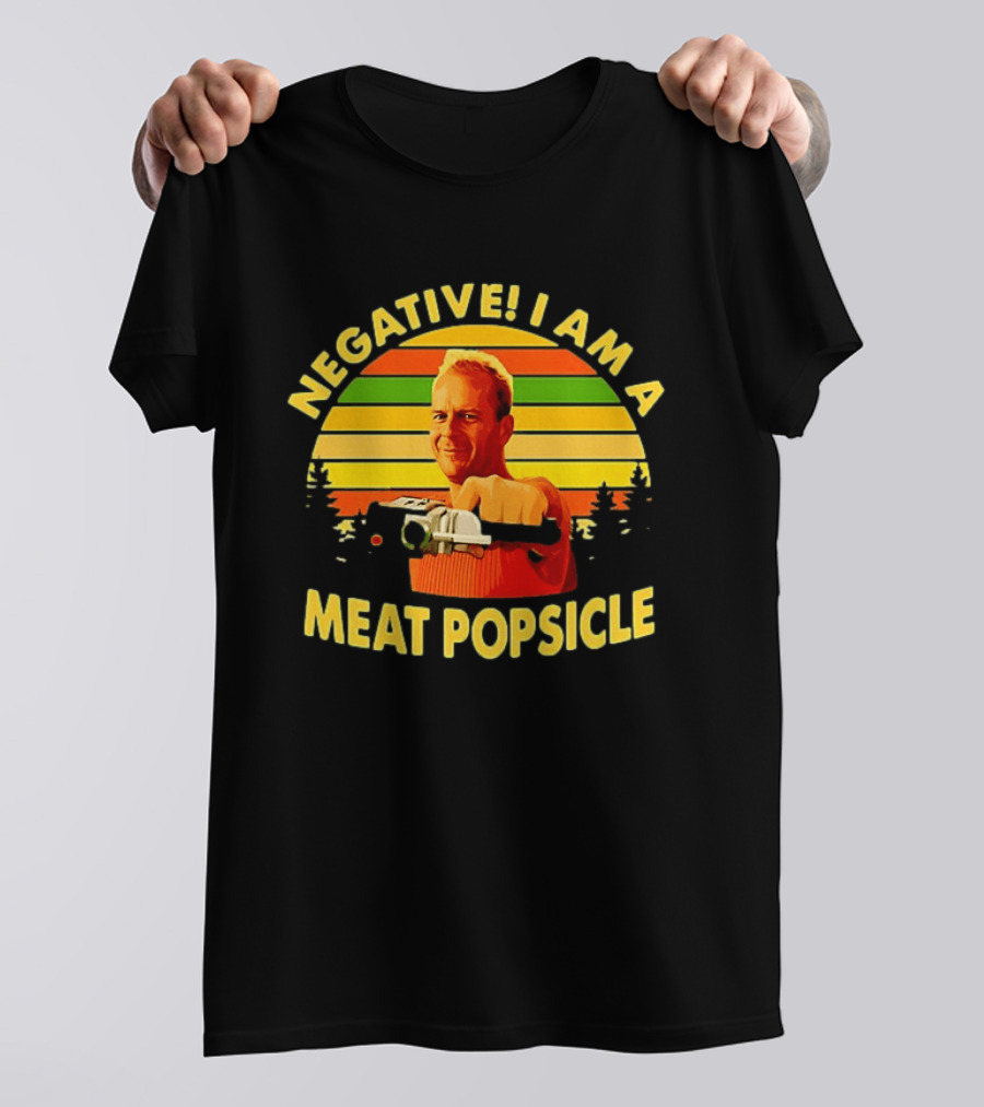 Negative I Am A Meat Popsicle Bruce Willis T-Shirt