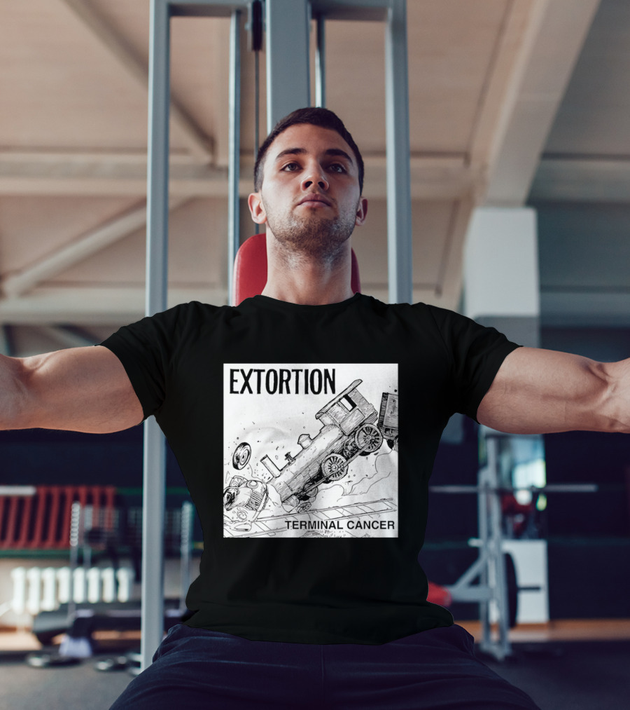 EXTORTION Terminal Cancer Train Crash T-Shirt