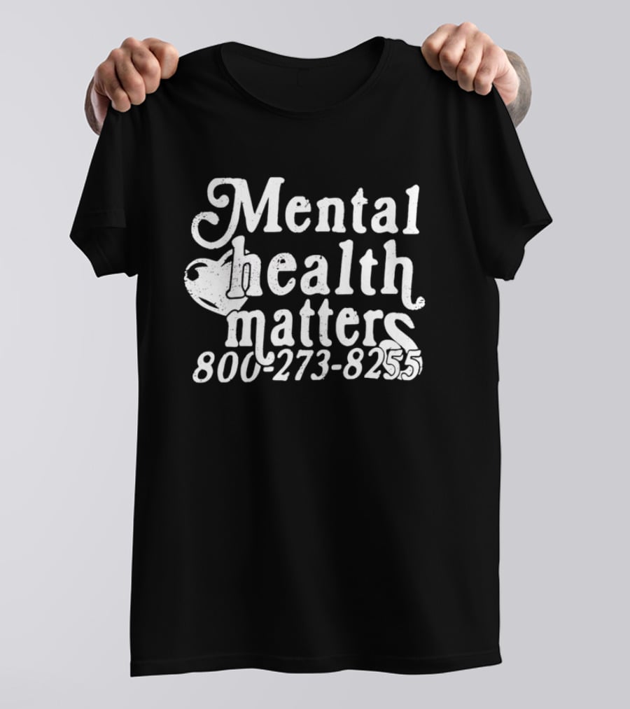 Mental Health Matters 800 273 8255 T-Shirt