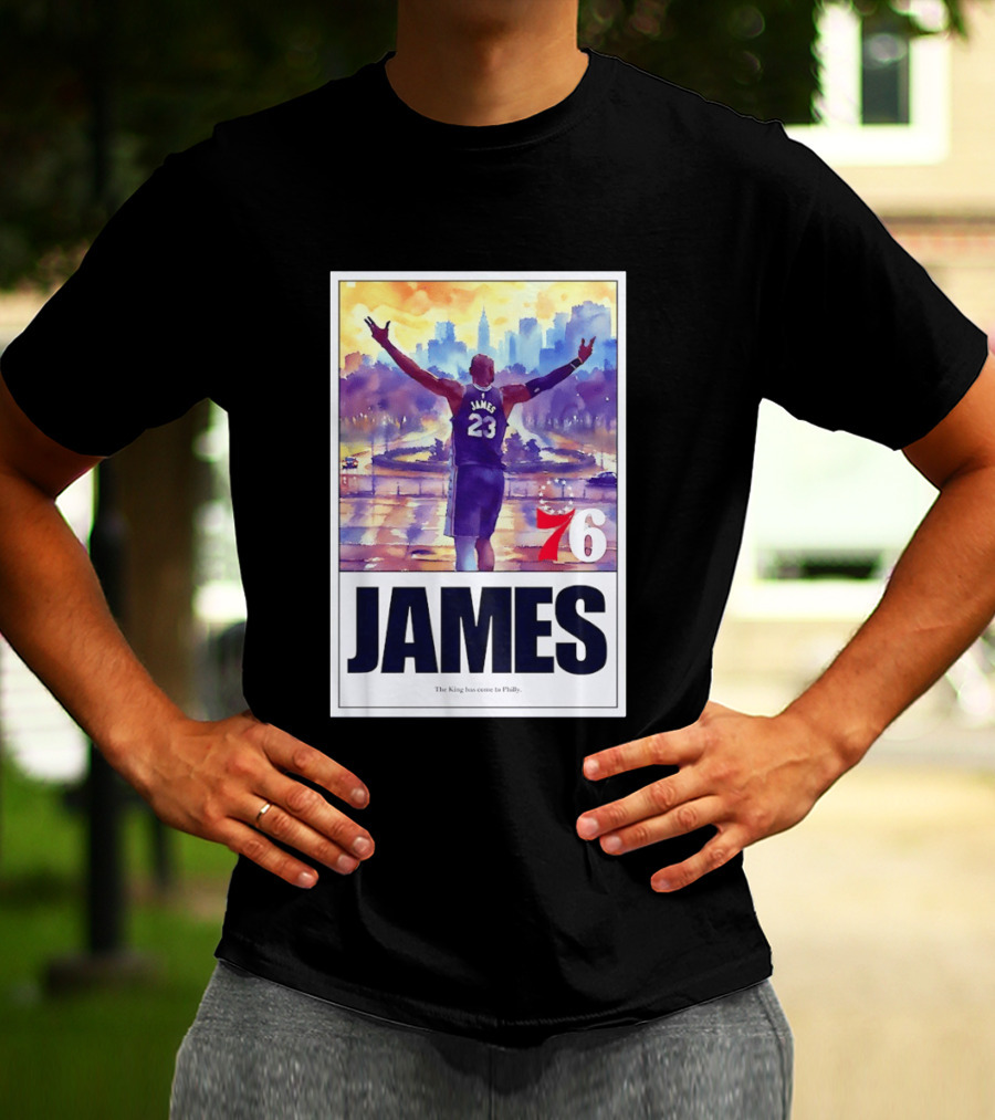 LeBron James 23 Philadelphia 76ers The King Has Come To Philly 76ers Basketball T-Shirt