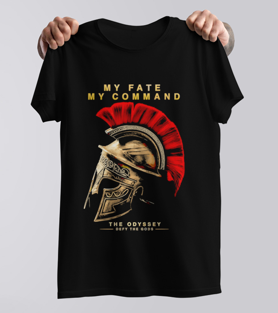My Fate My Command Spartan Helmet The Odyssey Defy The Gods T-Shirt