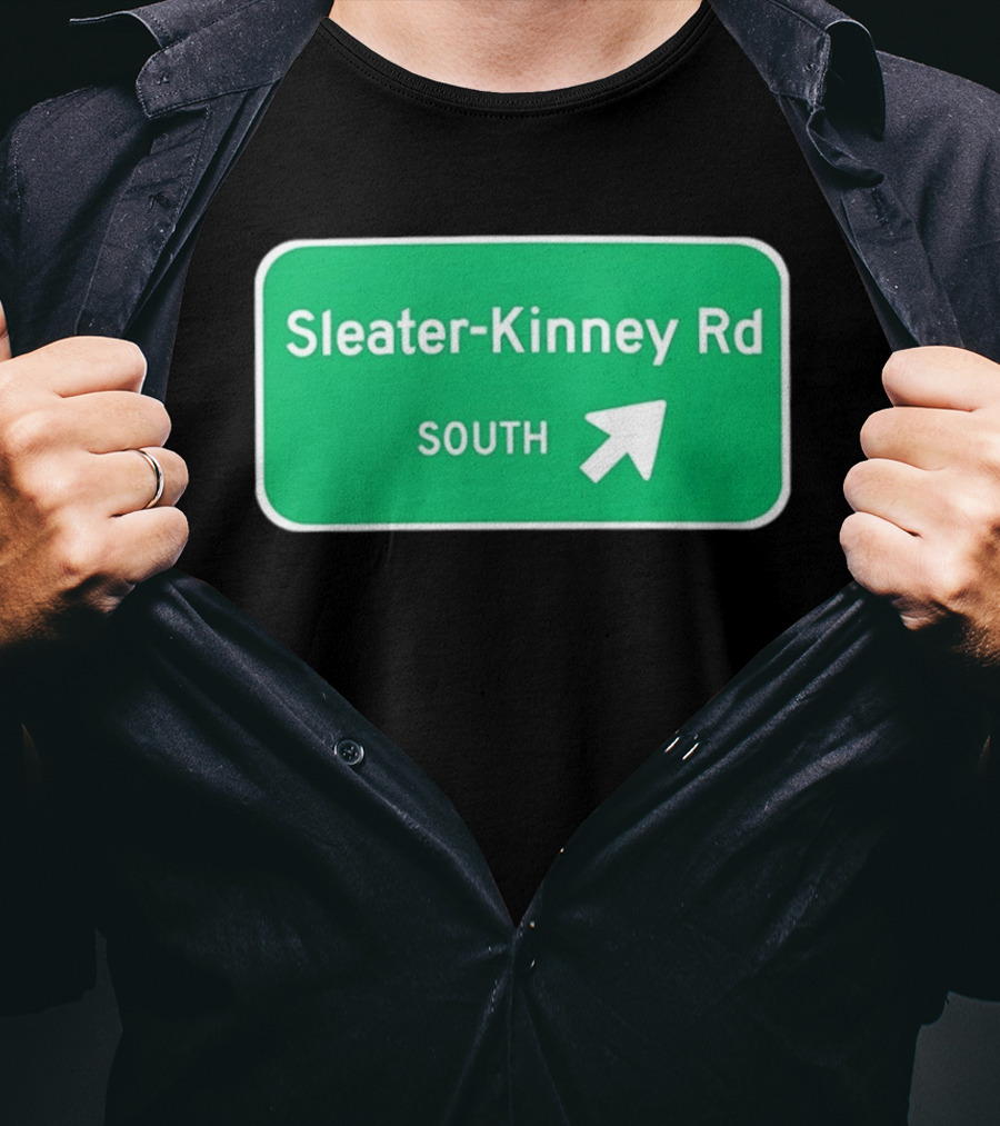 Sleater Kinney Rd South Exit Sign T-Shirt