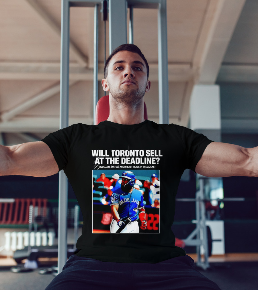 Will Toronto Blue Jays Sell At The Deadline Baseball Fan Question T-Shirt