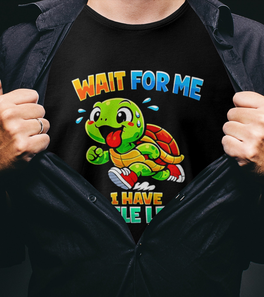 Wait For Me I Have Little Legs Cute Running Turtle T-Shirt