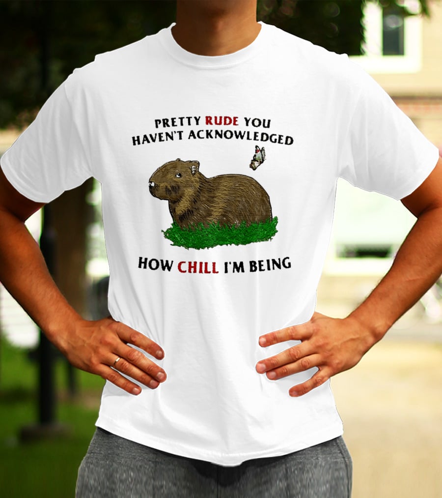 Capybara Pretty Rude You Haven't Acknowledged How Chill I'm Being Butterfly T-Shirt