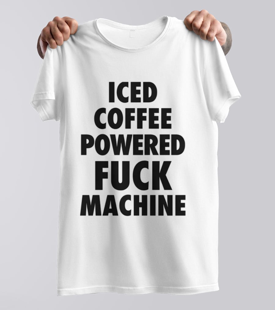 Iced Coffee Powered Bold Statement Machine T-Shirt