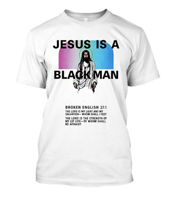 Jesus Is A Black Man Broken English 27:1 Jamie Foxx 2026 T-Shirt