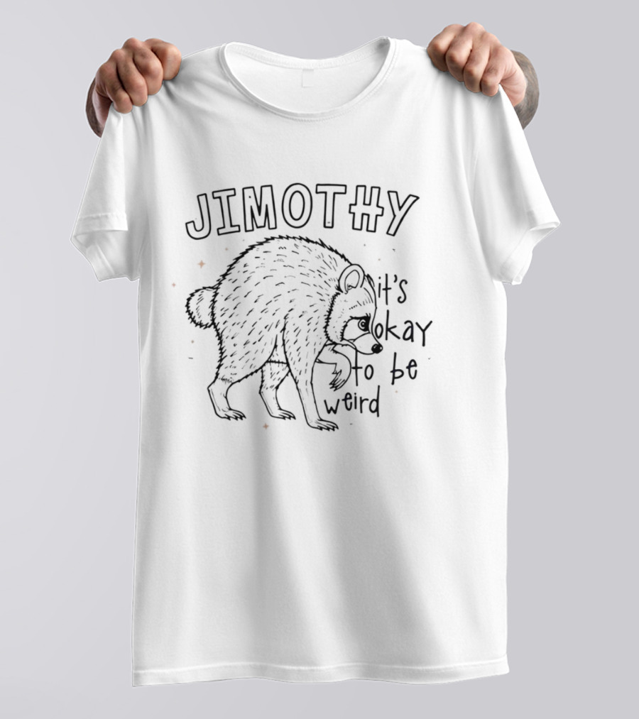 Jimothy Raccoon It's Okay To Be Weird T-Shirt