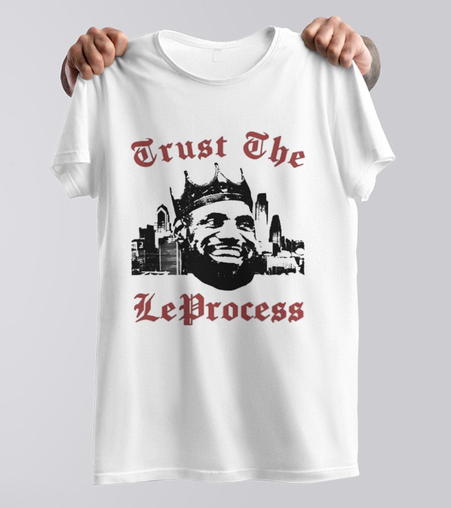 Trust The LeProcess LeBron James Crowned City T-Shirt