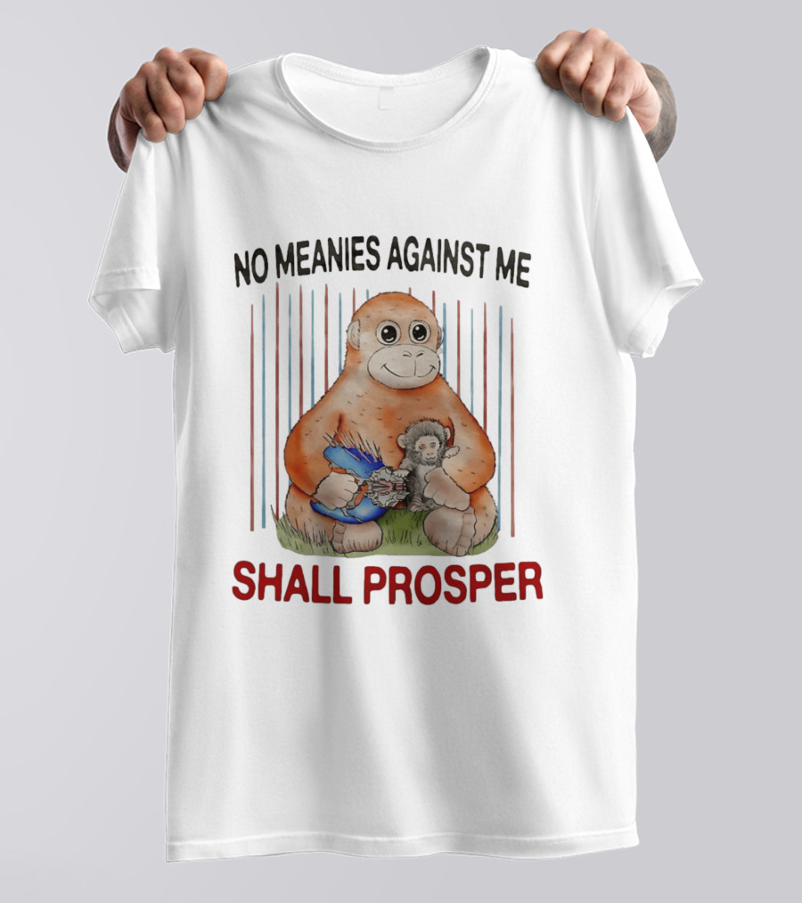 No Meanies Against Me Shall Prosper Orangutan With Needler T-Shirt