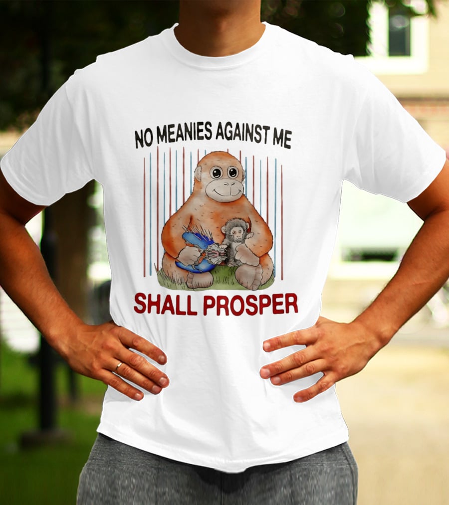 No Meanies Against Me Shall Prosper Orangutan With Needler T-Shirt