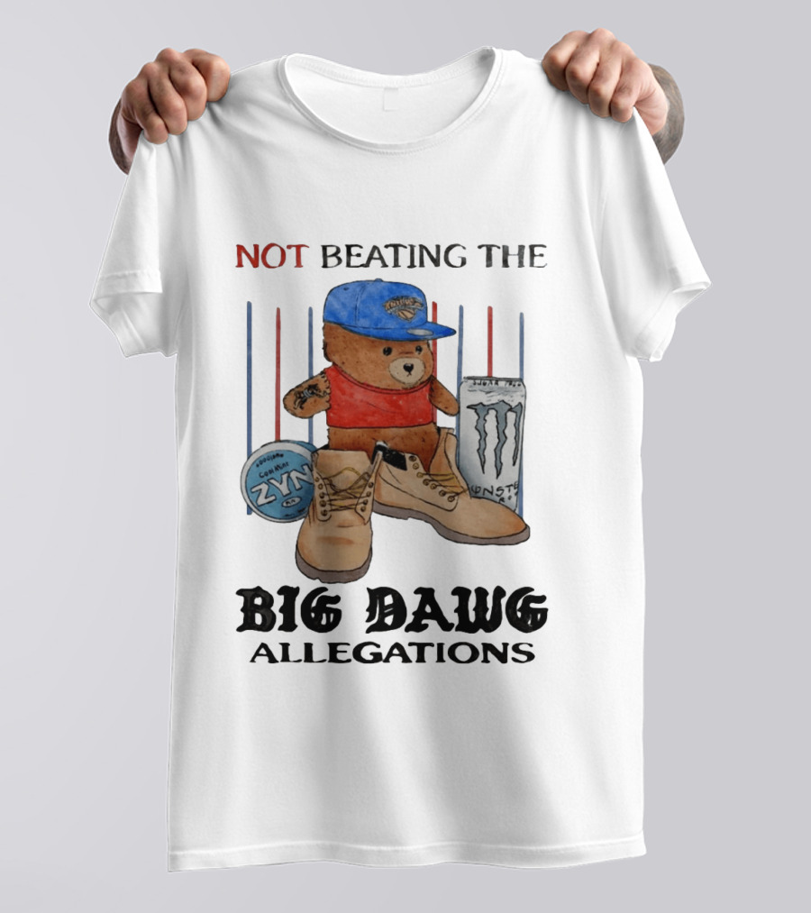 Not Beating The Big Dawg Allegations Knicks Bear Zyn Monster T-Shirt