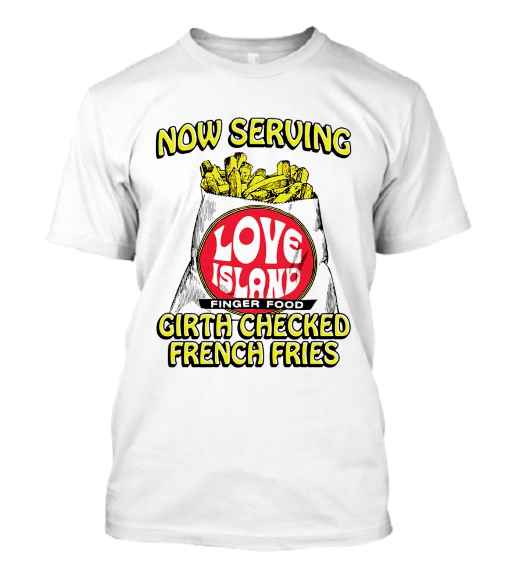 Now Serving Love Island Finger Food Girth Checked French Fries T-Shirt