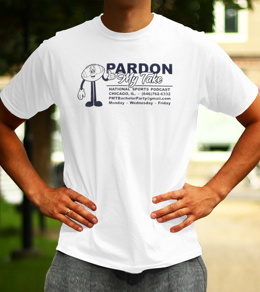 Pardon My Take National Sports Podcast Chicago Monday Wednesday Friday T-Shirt