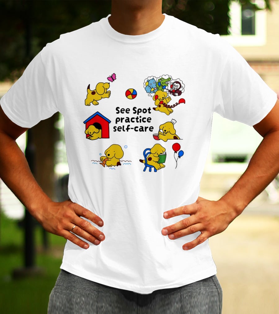 See Spot Practice Self Care Fun Activities For Dog Wellness T-Shirt