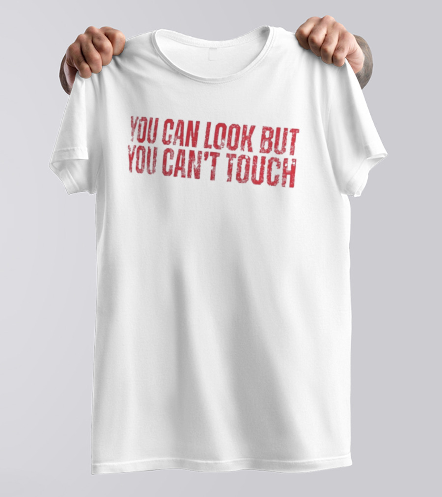 The Bellas You Can Look But You Can't Touch T-Shirt