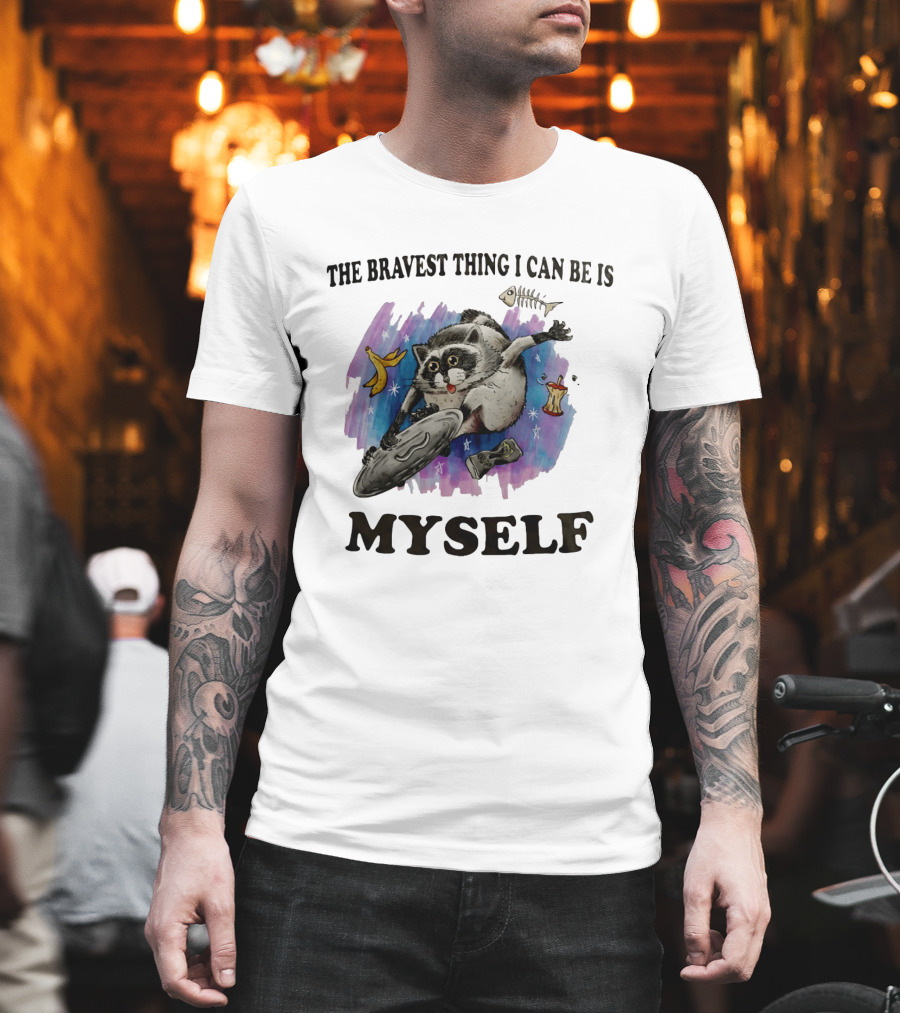 The Bravest Thing I Can Be Is Myself Raccoon Skateboarding Fun Adventure T-Shirt