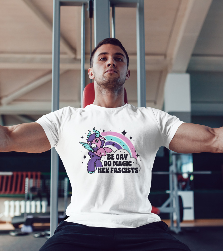 Be Gay Do Magic Hex Fascists Unicorn Rainbow LGBTQ+ Pride T-Shirt