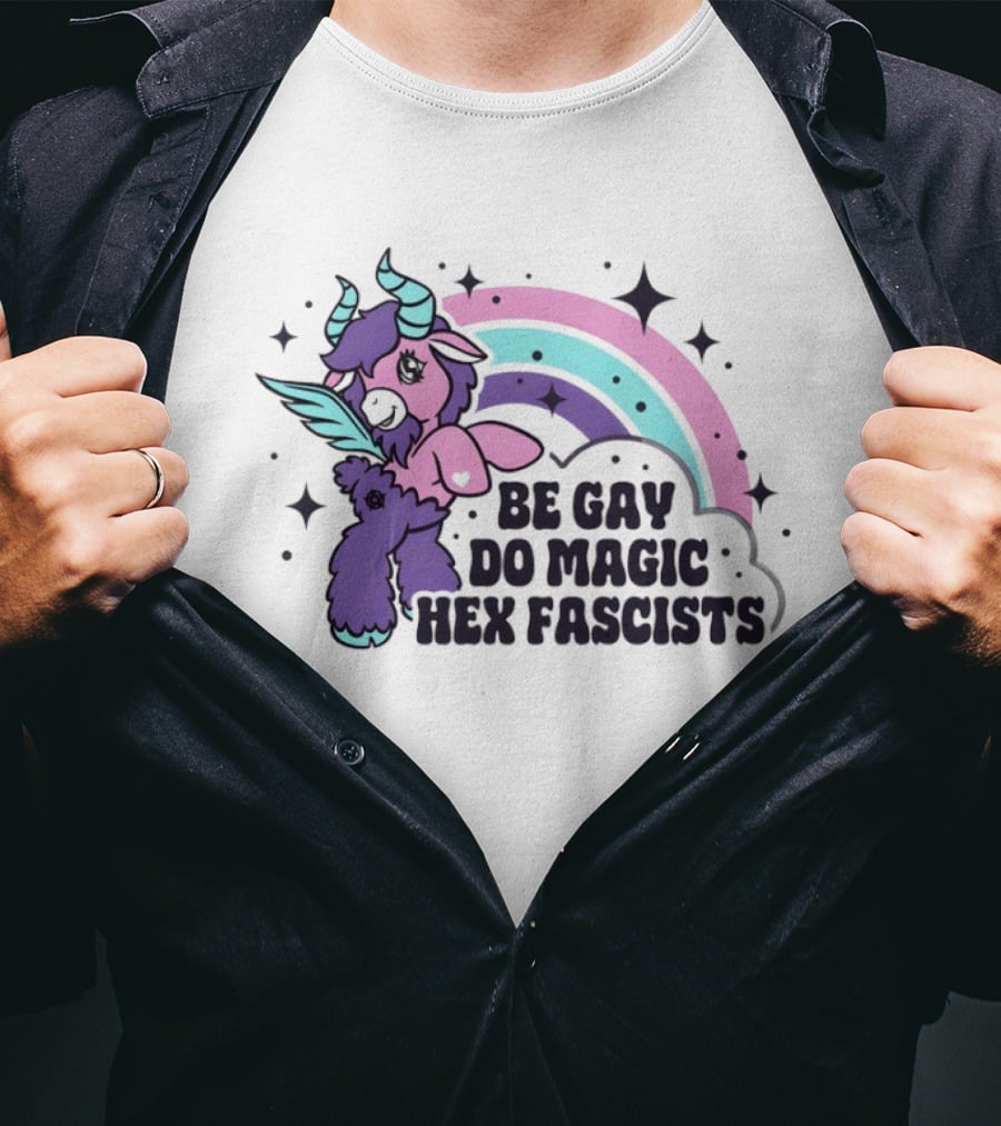 Be Gay Do Magic Hex Fascists Unicorn Rainbow LGBTQ+ Pride T-Shirt