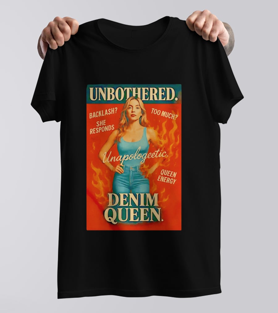 Unbothered Unapologetic Denim Queen Backlash She Responds Queen Energy T-Shirt