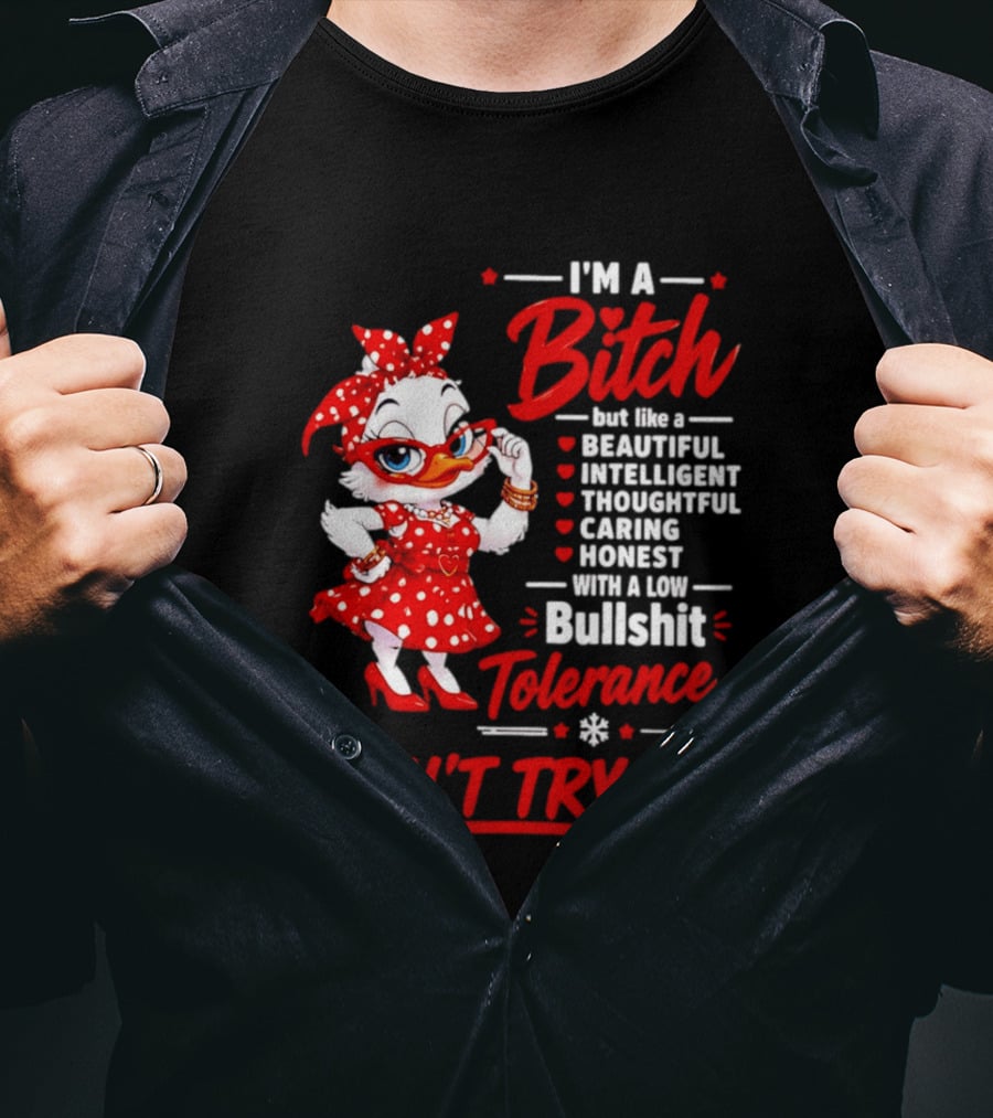 I'm A Bitch Beautiful Intelligent Thoughtful Caring Honest Bullshit Tolerance Don't Try Me T-Shirt